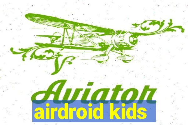 airdroid kids